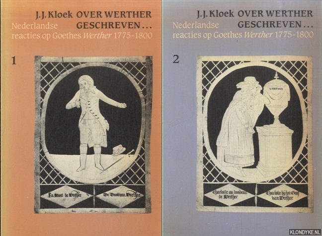 Kloek, J.J. - Over Werther geschreven... Nederlandse reacties op Goethes Werther 1775-1800 (2 delen)