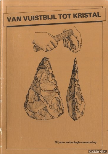 Verlinden, Sjef - Van vuistbijl tot kristal. 30 jaren archeologie-verzameling