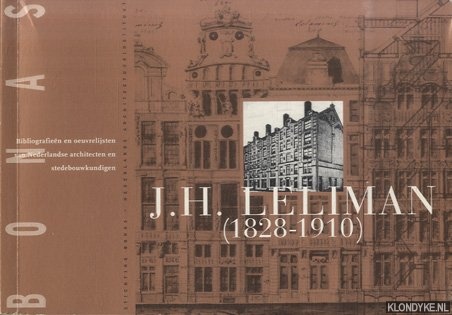 Jong, Sigrid de - J.H. Leliman 1828-1910. Eclecticisme als ontwerpmethode voor een nieuwe bouwkunst