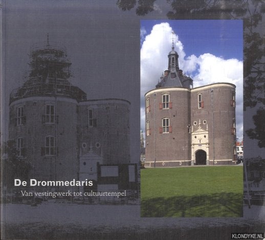 Koeman, K. & Gerrit Vermeer - e.a. - De Drommedaris. Van vestingwerk tot cultuurtempel