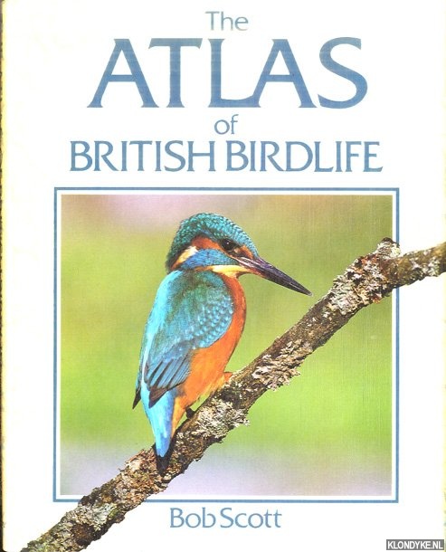 Scott, Bob - The Atlas of British Birdlife