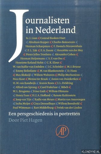 Journalisten In Nederland 1850-2000 Een Persgeschiedenis In Portretten - Hagen, Piet