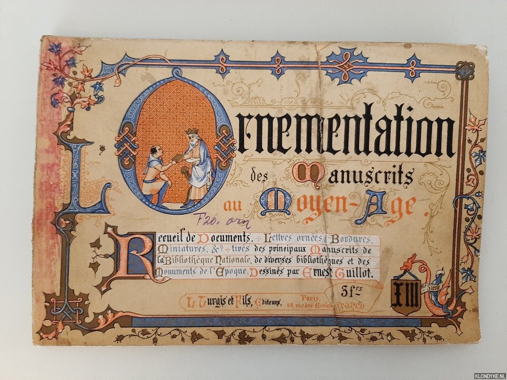 Guillot, Ernest (dessins par) - Ornementation des Manuscrits au Moyen-Age. Recueil de Documents. Lettres ornes, Bordures, Miniatures, & a tirs des principaux Manuscrits de la Bibliothque Nationale, de diverses bibliothques et des Monuments de l'Epoque. Documents XVme sicle