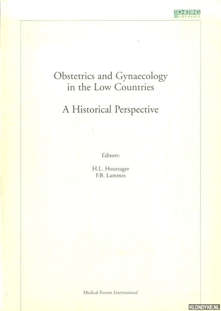Houtzager, H.L. & F.B. Lammes (editors) - Obstetrics and gynaecology in the Low Countries. A historical perspective