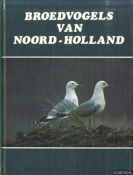 Ruitenbeek, Wim & Kees J.G. Scharringa & Piet J. Zomerdijk - Broedvogels van Noord-Holland