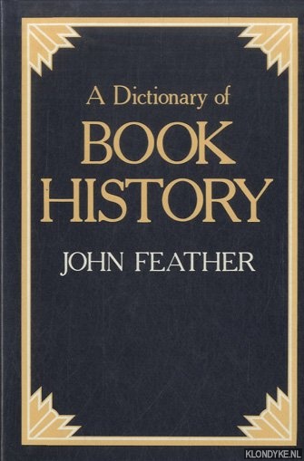 Feather, John - A Dictionary of Book History