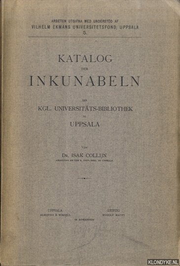 Collijn, dr. Isak - Katalog der Inkunabeln der Kgl. Universitts-Bibliothek zu Uppsala