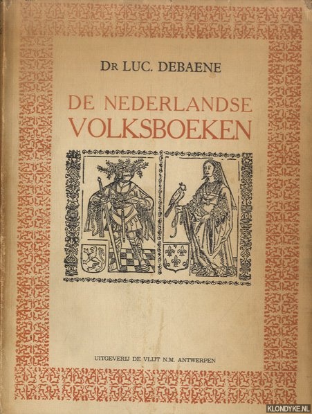 Debaene, Dr Luc - De Nederlandse volksboeken. Ontstaan en geschiedenis van de Nederlandse prozaromans, gedrukt tussen 1475 en 1540