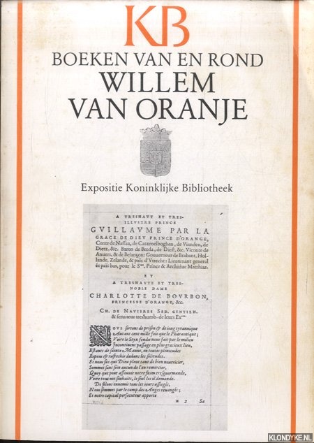 Korteweg, A.S. - e.a. - Boeken van en rond Willem van Oranje. Catalogus van de tentoonstelling gehouden in de expositiezalen van de Koninklijke Bibliotheek : 8 juni - 26 juli 1984