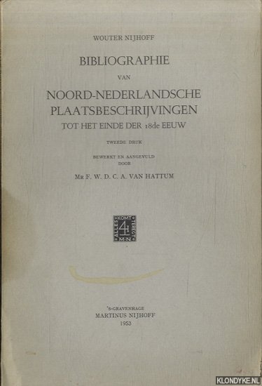 Nijhoff, Wouter - Bibliographie van Noord-Nederlandsche plaatsbeschrijvingen tot het einde der 18de eeuw