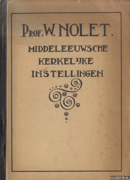 Nolet, prof. W. - Middeleeuwsche kerkelijke instellingen
