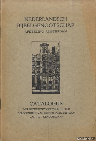 Diverse auteurs - Nederlandsch Bijbelgenootschap. Afdeeling Amsterdam. Catalogus der Bijbeltentoonstelling ter gelegenheid van het 120-jarig bestaan van het genootschap