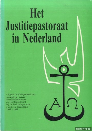 Abma, J.F. - e.a. - Justitiepastoraat in Nederland. Uitgave ter gelegenheid van 40 jaar Hoofdaalmoezenier en Hoofdpredikant bij de Inrichtingen van Justitie in Nederland 1949-1989
