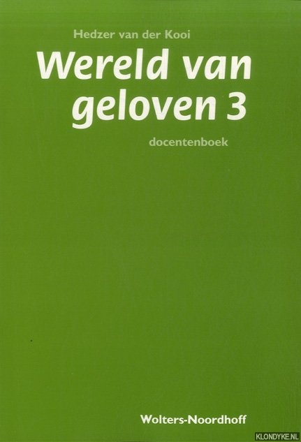 Kooi, Hedzer van der - Wereld van geloven 3 - docentenboek