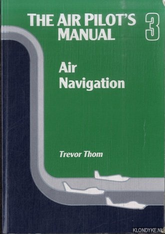 Thom, Trevor - The Air Pilot's Manual 3: Air Navigation