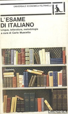 Muscetta, Carlo - L'esame di italiano. Lingua, letteratura, metodologia