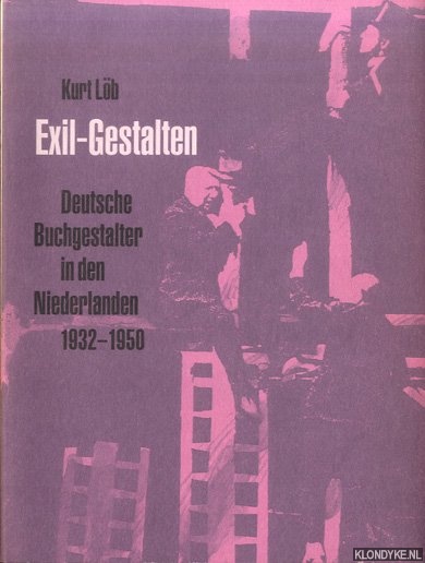 Lb, Kurt - Exil-Gestalten. Deutsche Buchgestalter in den Niederlanden 1932-1950