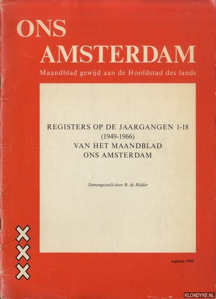 Ridder, B. de (samengesteld door) - Ons Amsterdam. Register. Maandblad gewijd aan de Hoofdstad des lands. Registers op de jaargangen 1-18 (1949-1966) van het maandblad Ons Amsterdam