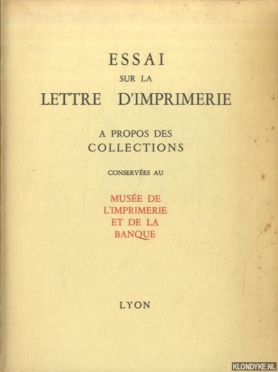 Audin, Maurice - Essai sur la lettre d'imprimerie  propos des collections conserves au Muse de lmprimerie et de la banque