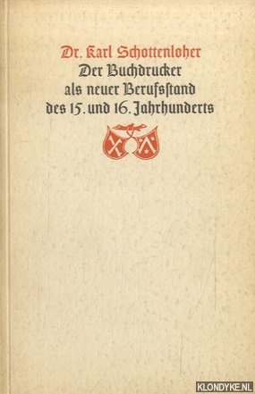 Schottenloher, Karl - Der Buchdrucker als neuer Berufsstand des 15. und 16. Jahrhunderts