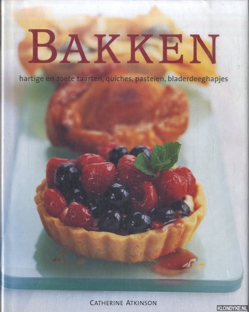 Atkinson, Catherine - Bakken. Hartige en zoete taarten, quiches, pasteien, bladerdeeghapjes