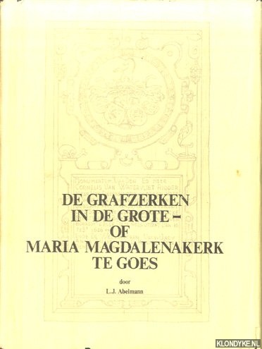 Abelmann, L.J. - Grafzerken in de Grote- of Maria Magdalenakerk te Goes