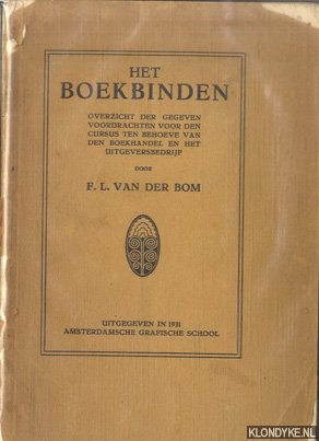 Bom, F.L. van der - Het boekbinden. Overzicht der gegeven voordrachten voor den cursus ten behoeve van den boekhandel en het uitgeversbedrijf