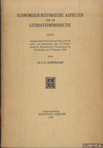 Kernkamp, Dr. J.H. - Economisch-historische aspecten van de literatuurproductie. Rede uitgesproken bij de aanvaarding van het ambt van hoogleraar aan de Nederlandsche Economische Hoogeschool te Rotterdam op 3 februari 1949