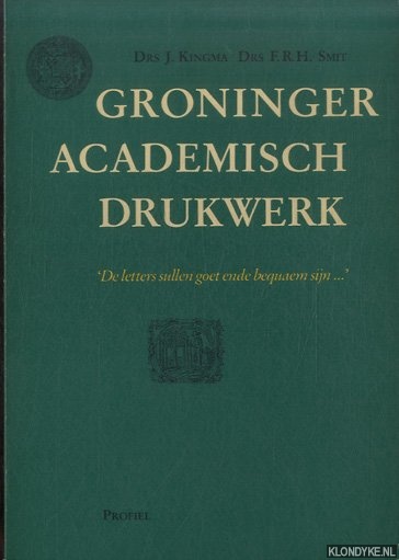 Kingma, Drs. J. & Drs. F.R.H. Smit - Groninger academisch drukwerk