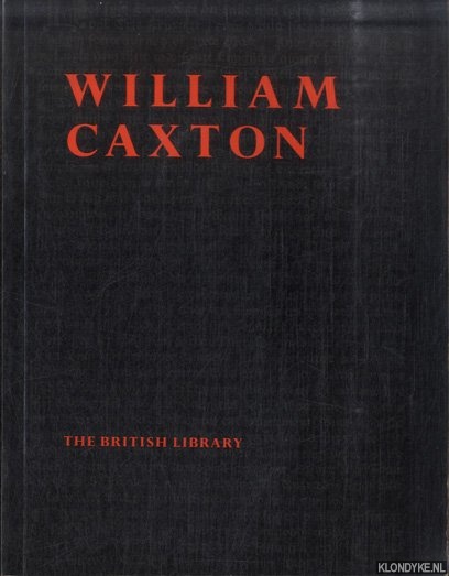 Various - William Caxton. An exhibition to commemorate the quincentenery of the introduction of printing into England