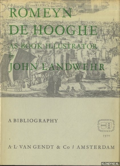 Landwehr, John - Romeyn de Hooghe (1645-1708) as book illustrator. A bibliography