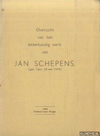 Schepens, Jan - Overzicht van het letterkundig werk van Jan Schepens. (geb. Gent, 28 mei 1909)