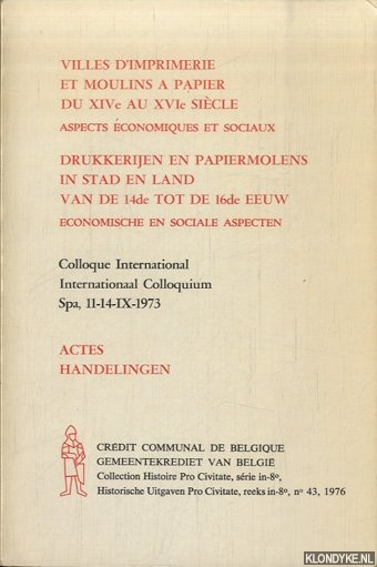 Various - Villes d'Imprimerie et Moulins  Papier du XIVe au XVIe Sicle. Aspects conomiques et Sociaux. / Drukkerijen en Papiermolens in Stad en Land van de 14de tot de 16de Eeuw. Econmische en Sociale Aspecten