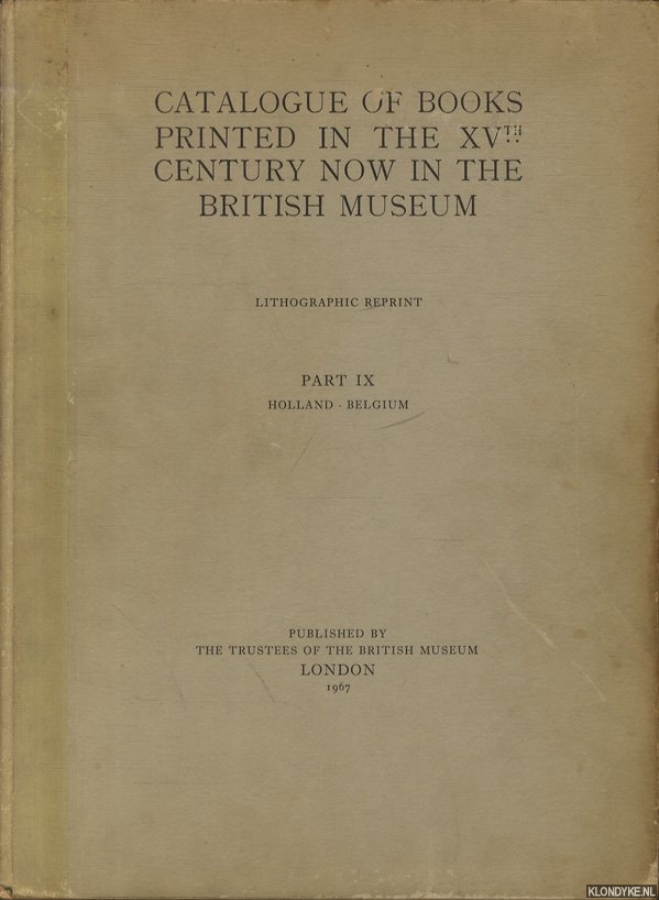 Various - Catalogue of Books printed in the XVth Century now in the British Museum. Part IX. Fascicule I: Holland; Fascicule II: Belgium