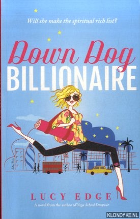 Edge, Lucy - Down Dog Billionaire. Will She Make the Spiritual Rich List?