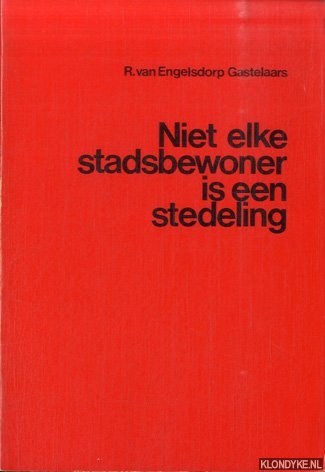 Engelsdorp Gastelaars, R. van - Niet elke stadsbewoner is een stedeling. Een typologische studie naar het ruimtegebruik van bewoners van Amsterdam