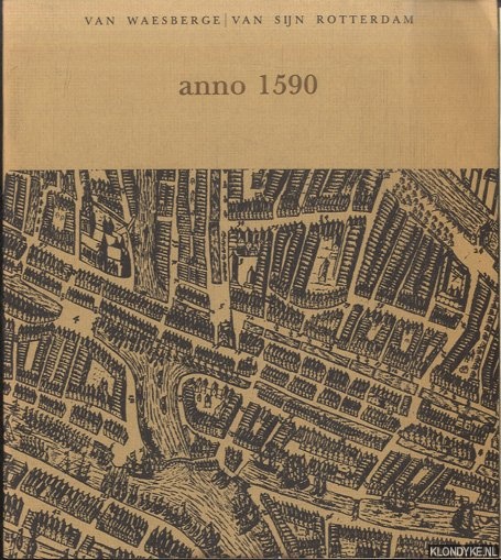 Diverse auteurs - Van Waesberge / Van Sijn Rotterdam - Anno 1590