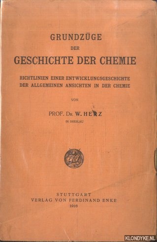 Herz, W. - Grundzge der Geschichte der Chemie. Richtlinien einer Entwicklungsgeschichte der allgemeinen Ansichten in der Chemie