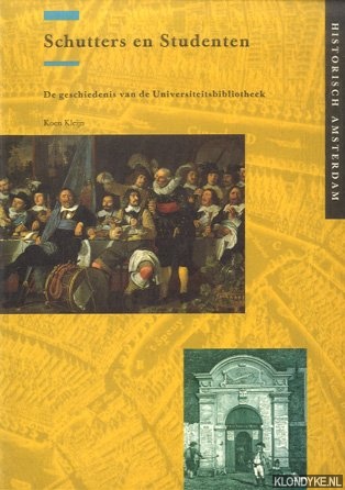Kleijn, Koen - Schutters en studenten. De geschiedenis van de Universiteitsbibliotheek