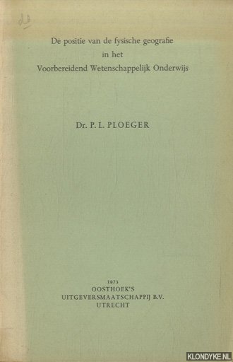 Ploeger, Dr. P.L. - De positie van de fysische geografie in het Voorbereidend Wetenschappelijk Onderwijs. Rede