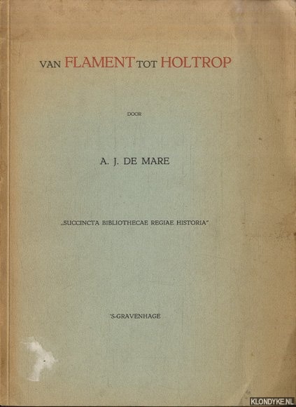 Mare, A.J. de - Van Flament tot Holtrop