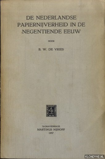 Vries, B.W. de - De Nederlandse papiernijverheid in de negentiende eeuw