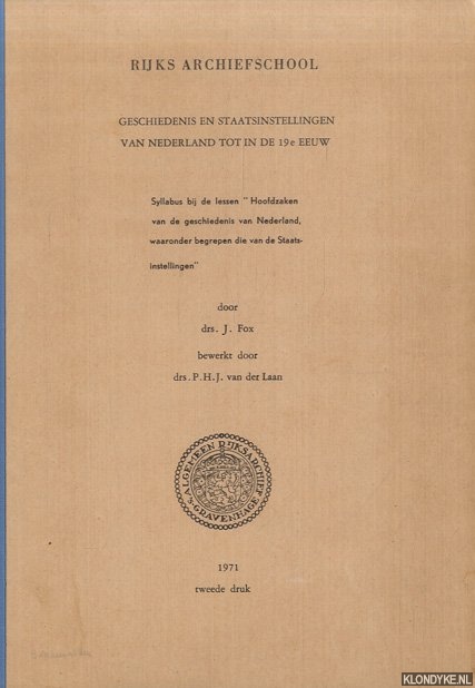 Fox, J. en P.H.J. van der Laan - Geschiedenis en staatsinstellingen van Nederland tot in de 19e eeuw. Syllabus bij de lessen 