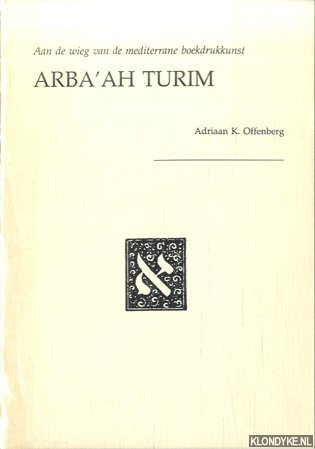 Offenberg, Adriaan K. - Aan de wieg van de mediterrane boekdrukkunst. Arba'ah turim