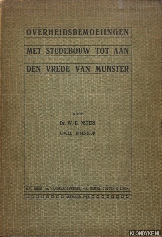 Peteri, W.B. - Overheidsbemoeiingen met Stedebouw tot aan den Vrede van Munster