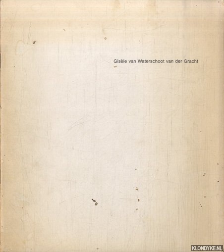 Reynders, Joke (vormgeving) - Gisle van Watersloot van der Gracht. 10 maart/31 maart 1973
