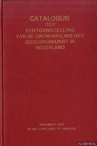 Burger jr, C.P. - e.a. - Catalogus der tentoonstelling van de ontwikkeling der boekdrukkunst in Nederland