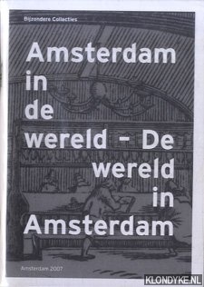 Lommen, Mathieu - e.a. (red.) - Amsterdam in de wereld - De wereld in Amsterdam