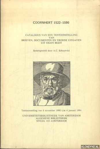 Schuytvlot, A C (samenstelling) - Coornhert 1522-1590. Catalogus van een tentoonstelling van brieven, documenten en vroege uitgaven uit eigen bezit