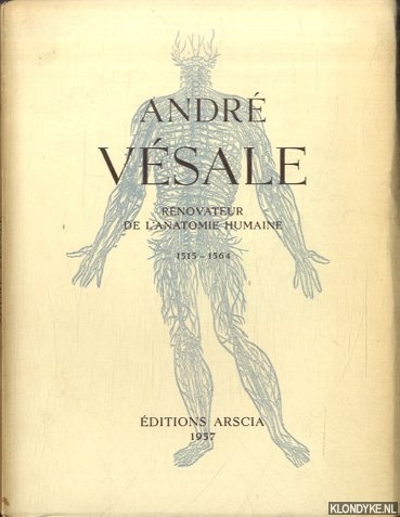 Various - Andr Vsale Rnovateur de l'anatomie humaine 1515-1564. Documents conservs en Belgique et exposs  la Bibliothque royale  Bruxelles, du 22 juillet au 21 septembre 1957
